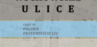 Premiera książki: Wschowskie ulice cz. 3. Polskie Przedmieście (2)