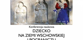 Konferencja naukowa - Dziecko na ziemi wschowskiej i pograniczu wielkopolsko-śląskim