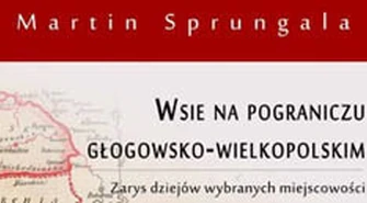 "Wsie na pograniczu głogowsko - wielkopolskim"