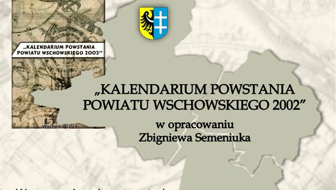 ,,Kalendarium Powstania Powiatu Wschowskiego 2002"