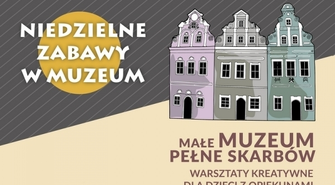 Niedzielne Zabawy w Muzeum tym razem dla dzieci i dorosłych