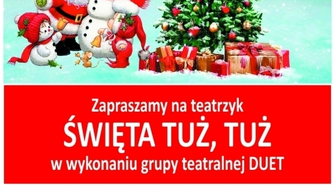 ZAPRASZAMY WSZYSTKIE DZIECI NA TEATRZYK „ŚWIĘTA TUŻ, TUŻ” 