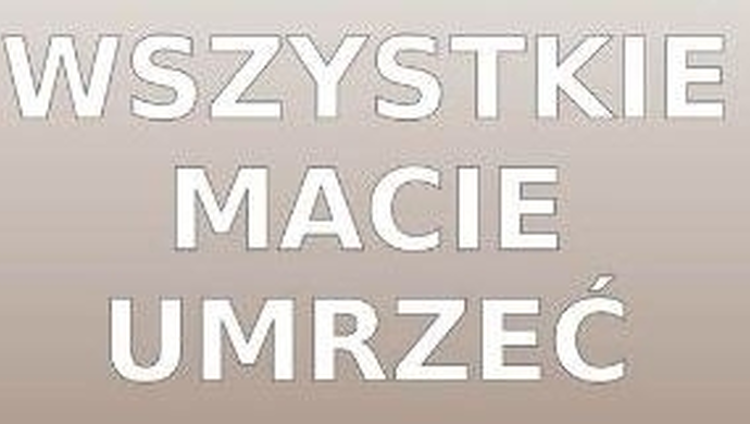 Wszystkie macie umrzeć. Wykład na temat historii podobozów Gross-Rosen i marszu śmierci