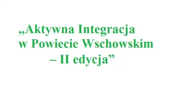 II edycja projektu Aktywna Integracja w Powiecie Wschowskim