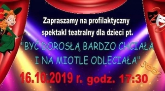 "Być dorosłą chciała i na miotle odleciała"