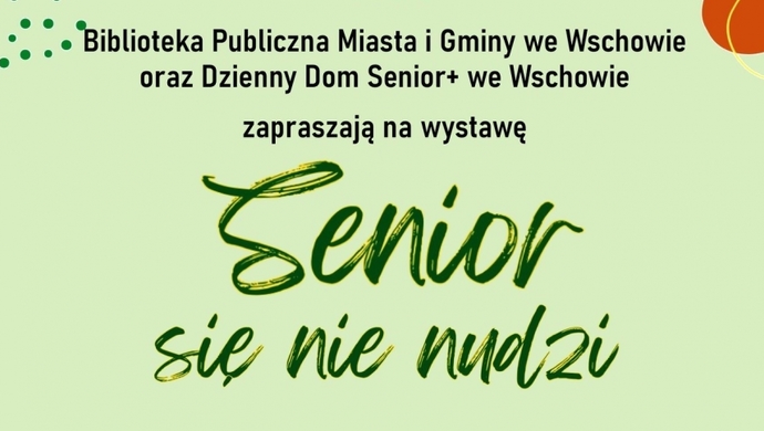 Z seniorami nie ma nudy - przyjdź na wystawę i przekonaj się sam