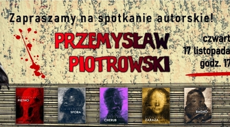 Spotkanie autorskie z Przemysławem Piotrowskim (ZAPOWIEDŹ)