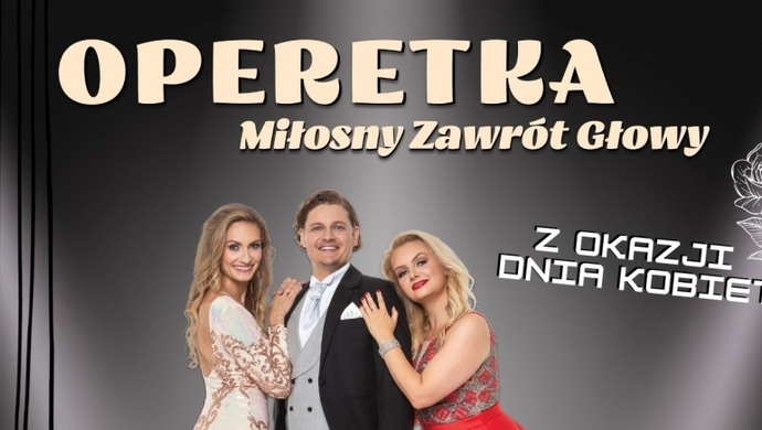 Dzień Kobiet w CKiR: Operetka, Miłosny Zawrót Głowy (ZAPOWIEDŹ)