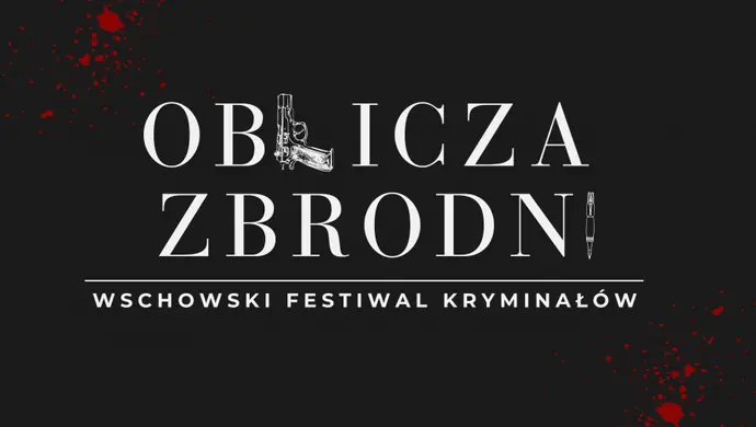I Wschowski Festiwal Kryminałów „Oblicza Zbrodni”  – odkryj tajemnice literackiej zbrodni!